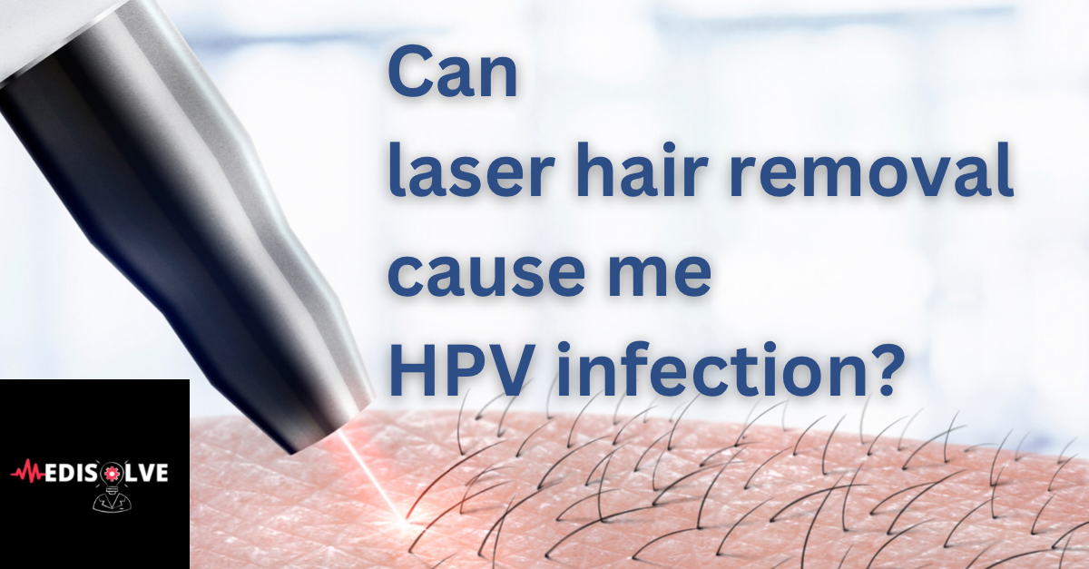 Can Laser Hair removal transfer HPV Human Papilloma Virus We