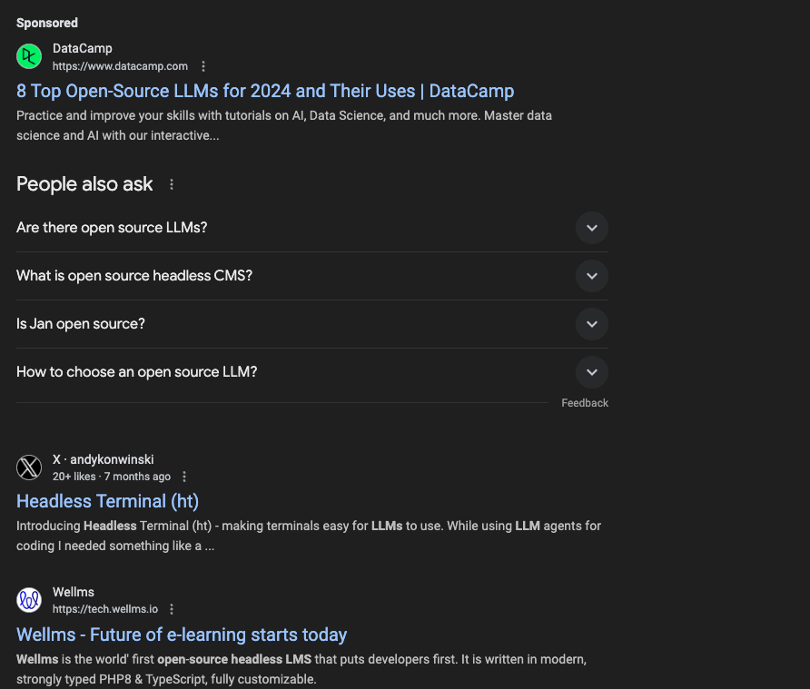 Searching for "open-source headless LLMs" results in strange results from X (twitter), and more funky question in "People also Ask" totally Unrelated to the topic.
