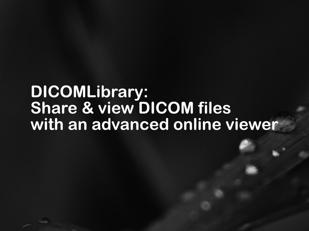 DICOMLibrary: Share & view DICOM files with an advanced online viewer