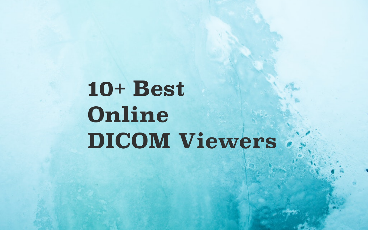 11 Best Free Online Web-based & Cloud DICOM Viewers Services