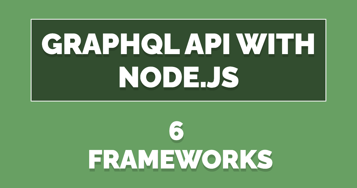 Boost Your API Development: 6 Open-source Node.js Frameworks for GraphQL