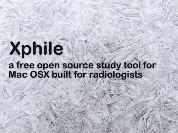 Xphile: Free Open source Study tool for Mac OSX built for radiologists