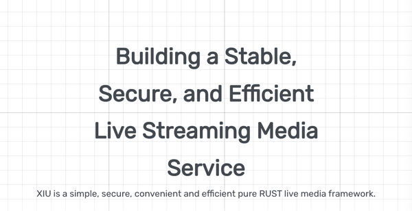 Xiu - Self Hosted Free Live Media Server written with Rust