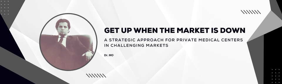 Go up when the market is down: A Strategic Approach for medical facilities business sustainability in challenging markets